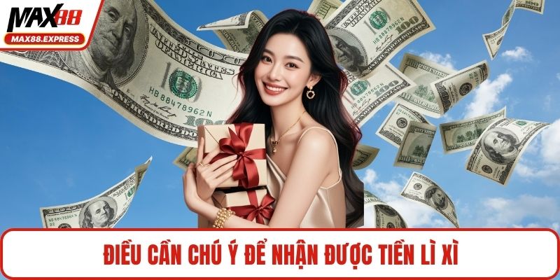 Điều cần chú ý để nhận được tiền lì xì