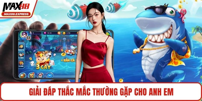 Giải đáp thắc mắc thường gặp cho anh em