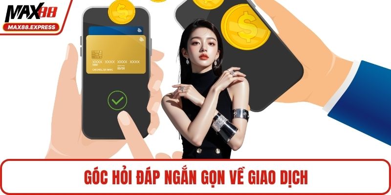 Góc hỏi đáp ngắn gọn về giao dịch