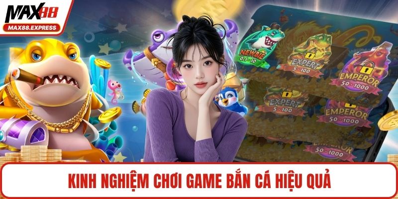 Kinh nghiệm chơi game bắn cá hiệu quả